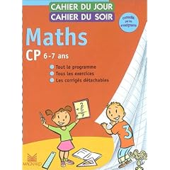 Cahier du jour, cahier du soir Maths, CP : Tout le programme, tous les exercices, les corrig�s d�tachables