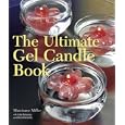 The Ultimate Gel Candle Book by Marcianne Miller