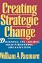 Creating Strategic Change: Designing the Flexible, High-Performing Organization