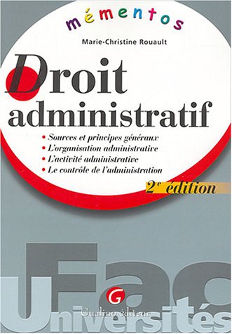 Droit administratif : Sources et principes généraux, l'organisation administrative, l'activité administrative, le contrôle de l'administration