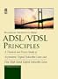 Adsl/Vdsl Principles: A Practical and Precise Study of Asymmetric Digital Subscriber Lines and Very High Speed Digital Subscriber Lines (Macmillan Technology Series)