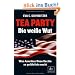 Tea Party: Die wei�e Wut: Was Amerikas Neue Rechte so gef�hrlich macht