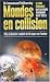 Mondes en collision : Le Livre &eacute;v&egrave;nement du plus grand visionnaire du XXe si&egrave;cle, plus un dossier complet de 70 pages sur l'auteur