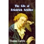 The Life of Friedrich Schiller: Comprehending and Examination of His Works book cover