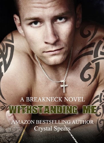 Withstanding Me (Breakneck Series) by Crystal Spears 