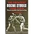 Greatest Boxing Stories Ever Told: Thirty-Six Incredible Tales From The Ring