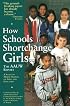 How Schools Shortchange Girls: The AAUW Report : A Study of Major Findings on Girls and Education