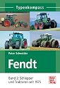 Typenkompass Fendt Band 2: Schlepper und Traktoren seit 1975