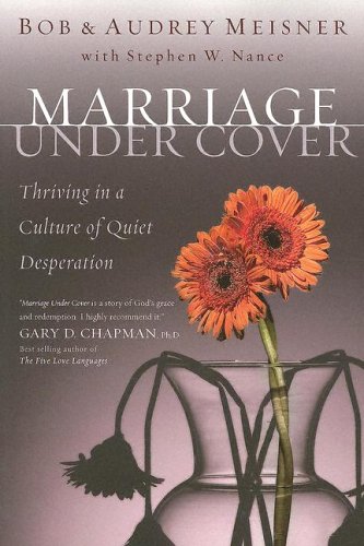 Marriage Undercover: Thriving in a Culture of Quiet Desperation