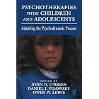 Click here to buy Psychotherapies with Children and Adolescents: Adapting the Psychodynamic Process by John D. O'Brien.