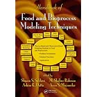 Handbook of Food and Bioprocess Modeling Techniques (Food Science and Technology) by Shyam S. Sablani, Ashim K. Datta, M. Shafiur Rahman, and Arun S. Mujumdar