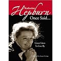Katharine Hepburn Once Said...: Great Lines to Live By book cover