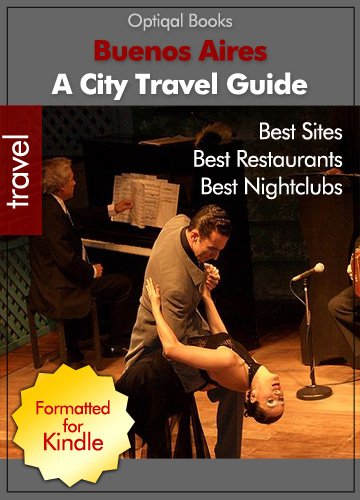 Buenos Aires Argentina - A Quick Travel Guide 