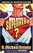  : Who Needs A Superhero?: Finding Virtue, Vice, And What's Holy In The Comics
