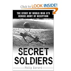 Secret Soldiers: The Story of World War II's Heroic Army of Deception