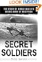 Secret Soldiers: The Story of World War II's Heroic Army of Deception
