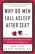 Why Do Men Fall Asleep After Sex?: More Questions You'd Only Ask a Doctor After Your Third Whiskey Sour