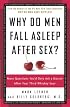 Why Do Men Fall Asleep After Sex?: More Questions You'd Only Ask a Doctor After Your Third Whiskey Sour