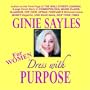 DRESS WITH PURPOSE - FOR WOMEN by GINIE SAYLES