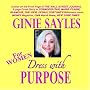 DRESS WITH PURPOSE - FOR WOMEN by GINIE SAYLES