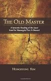 The old master : a syncretic reading of the Laozi from the Mawangdui text A onward