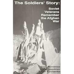 The Soldiers' Story: Soviet Veterans Remember the Afghan War (Research Series (University of California, Berkeley International and Area Studies))