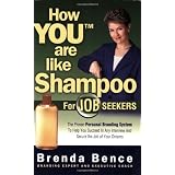 How YOU Are Like Shampoo for Job Seekers: The proven Personal Branding System to help you succeed in any interview and secure the job of your dreams