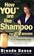 How You(tm) Are Like Shampoo for Job Seekers: The proven Personal Branding System to help you succeed in any interview and secure the job of your dreams (How You Are Like Shampoo)