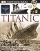  : Titanic (DK Eyewitness Books)