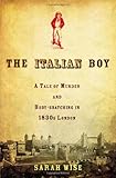 The Italian Boy: A Tale of Murder and Body Snatching in 1830s London