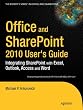 Office and SharePoint 2010 User's Guide: Integrating SharePoint with Excel, Outlook, Access and Word (Expert's Voice in Office and Sharepoint)