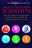 Britannica Guide to 100 Most Influential Scientists (Britannica Guides)