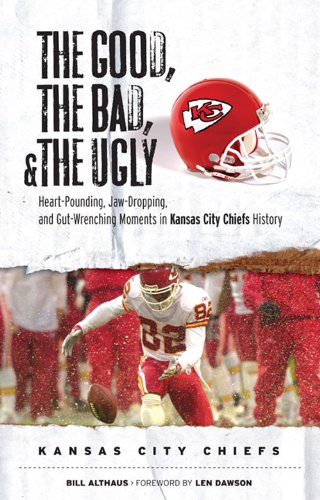 The Good, The Bad, and the Ugly Kansas City Chiefs (Good, the Bad, & the Ugly)