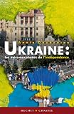 Ukraine : Les métamorphoses de l indépendance