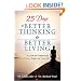 25 Days to Better Thinking and Better Living: A Guide  for Improving Every Aspect of Your Life