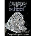 Puppy School (7 Steps To The Perfect Puppy) (Hardcover)