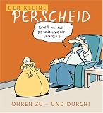 Der kleine Perscheid: Ohren zu - und durch!