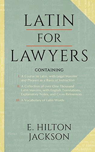 latin for lawyers containing i a course in latin with legal maxims and phrases as a basis of instruction ii