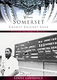 Somerset County Cricket Club Classics: Fifty of the Finest Matches
