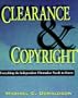 Clearence and Copyright: Everything the Independent Filmmaker Needs to Know