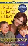 I Refuse to Raise a Brat