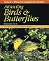 Taylor's Weekend Gardening Guide to Attracting Birds and Butterflies: How to Plant a Backyard Habitat to Attract Hummingbirds and Other Winged Wildlife (Taylor's Weekend Gardening Guides)