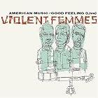 AMERICAN MUSIC GOOD FEELING by VIOLENT FEMMES