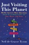  : Just Visiting This Planet: Merlin Answers More Questions about Everything under the Sun, Moon, and Stars