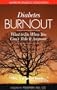 Diabetes Burnout: Preventing It, Surviving It, Finding Inner Peace