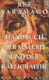 Handbuch der Malerei und Kalligraphie - Jos&eacute; Saramago, Maria E. Alvelos
