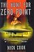The Hunt for Zero Point : Inside the Classified World of Antigravity Technology