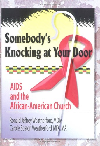 Somebody's Knocking at Your Door: AIDS And the African-american Church (Haworth Religion and Mental Health.) (Haworth Religion and Mental Health.) under Black Theology in The Books Store