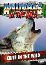 Animals in the Wild: Cries in the Wild