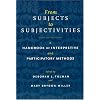 From Subjects to Subjectivities: A Handbook of Interpretive and Participatory Methods (Qualitative Studies in Psychology)